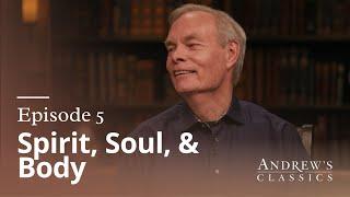 Spirit, Soul & Body - Andrew’s Classics - Season 1 Ep. 5