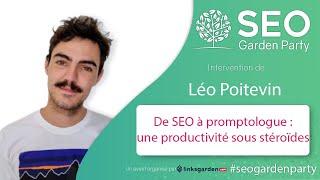 Léo Poitevin "De SEO à promptologue : une productivité sous stéroïdes" SEO Garden Party 8