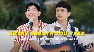 Every Breath You Take - The Police (Acoustic) Dimas Senopati ft Tenggo Wicaksono