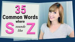 S and Z: 35 Common Words Where S Needs to Sound Like Z