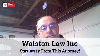 Walston Law Inc Reviews - Stay Away From This Attorney!