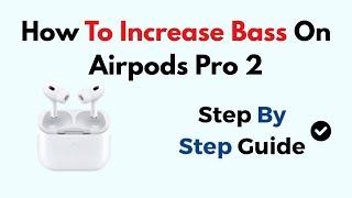 How To Increase Bass On Airpods Pro 2