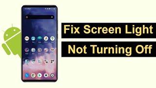 Fix Screen Light Not Turning Off Android Phone