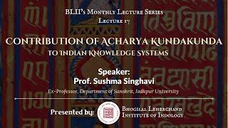 Contribution of Acharya Kundakund to Indian Knowledge Systems | Prof. Sushma Singhavi | BLII