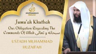 Our Obligation To The Command Of Allah || Jumu'ah Khutbah || Ustadh Muhammad Huzaifah