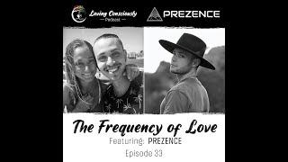 Prezence on the Loving Consciously Podcast, Episode #33