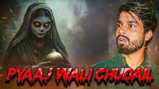 Pyaaj wali Chudail