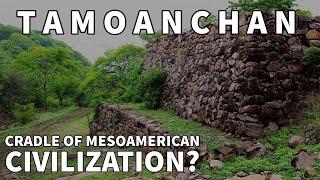 Tamoanchan: The Lost Cradle of Mesoamerican Civilizations