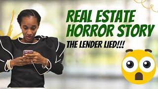 Real Estate Horror Story: The Lender Lied!!