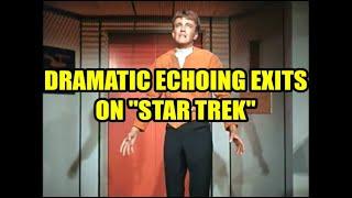 Dramatic Echoing Exits On "Star Trek" (TOS)