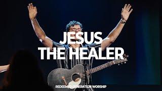 Jesus The Healer by Redeemed Generation Worship