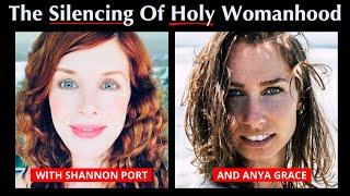 The Silencing Of Holy Womanhood With Shannon Port And Anya Grace