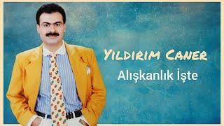 Yıldırım Caner - Alışkanlık İşte