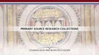 Cambridge Archive Editions Online from Cambridge University Press and East View