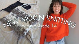 Ep 14 | Finished Sweater, Stella Quilt Cushion, and new Spring WIPS! | New Moon Knitting Podcast