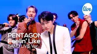 [4K] 펜타곤(PENTAGON) “Feelin’ Like” Band LIVE Concert BANDTAGON is Back! [it’s KPOP LIVE 잇츠라이브]