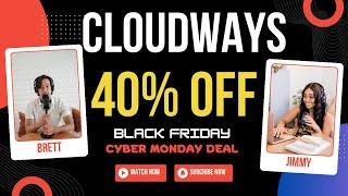 CLOUDWAYS BLACK FRIDAY DEAL: 40% OFF + 40 FREE MIGRATIONS! [Limited Time!]