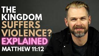 What does it mean "The Kingdom Suffers Violence?" | MATTHEW 11:12 Explained so clearly.