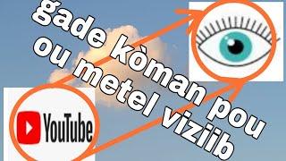 men kòman pouw mete chanel YouTube ou vizib,4000 heures 1000 abone anpil vues