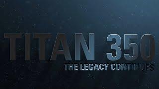 Titan 350 | The Legacy Continues