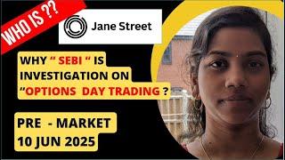 “Why SEBI Probing Jane Street? " Pre-Market Report & Analysis: Nifty & Bank Nifty 10 Jun 2025 Range