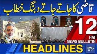 Dawn News Headlines 12 PM | Justice Qazi Faez Isa's Dabang Last Speech | 25 Oct 2024