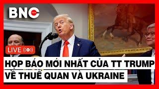 TRỰC TIẾP họp báo mới nhất của TT Trump: Ai không muốn thỏa thuận sẽ sớm không còn tồn tại!!