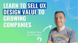 Learn to Sell UX Design Value to Growing Companies | UXDX Community