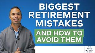 Biggest Retirement Mistakes and How to Avoid Them