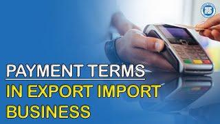 Payment terms in Export Import Business | By Mr. Paresh Solanki