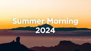 Summer Morning 2024  Chillout Mix