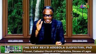 DAILY FOUNTAIN DEVOTIONAL OF SEPTEMBER 16, 2024 - THE VERY REV'D. ADEBOLA OJOFEITIMI, PhD