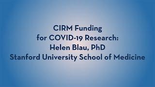 CIRM-Funded COVID-19 Research - Helen Blau - Stanford University