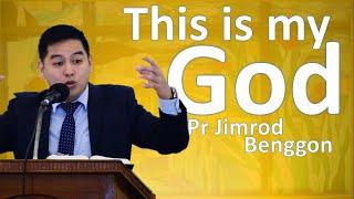 This Is My God — Pr Jimrod Benggon