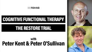 100. Cognitive Functional Therapy - The RESTORE Trial w/ Peter Kent and Peter O'Sullivan