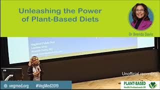 Unleashing the Power of Plant-Based Diets -  Brenda Davis - VegMed 2019