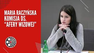 Maria Wiktoria Raczyńska - Komisja śledcza ds. "afery wizowej"