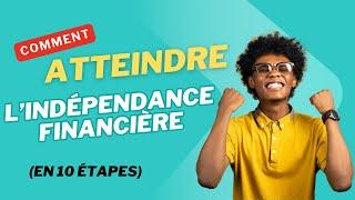 COMMENT ATTEINDRE LINDÉPENDANCE FINANCIÈRE (en 10 étapes)