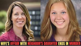 Wife's Secret Affair with Neighbor's Teenage Daughter Ends in Grisly Murder (True Crime Documentary)