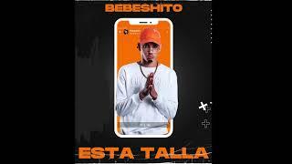 Bebeshito - Esta Talla