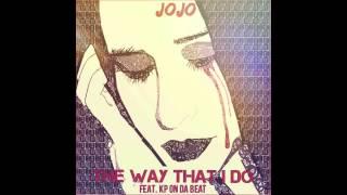JoJo The Deity - The Way That I Do (Feat. KP On Da Beat) Prod. @NyghtRyder229