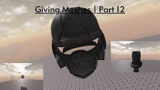 Giving Meshes | Part 12