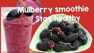 MULBERRY SMOOTHIE |STAYHEALTHY|STAY FRESH