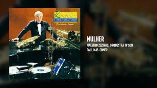 Maestro Zezinho, Orquestra TV Som - Mulher