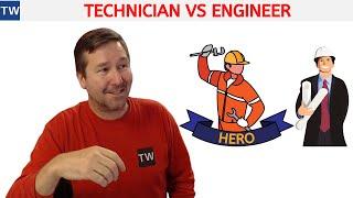 Technicians vs Engineers.  Aren't They the Same?