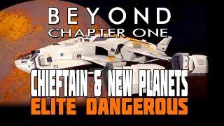 Elite Dangerous Beyond: Chieftain in Action, Close Look at New Planets, Tech Trader and New Trading