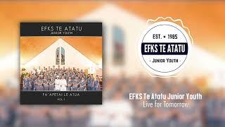 EFKS Te Atatu Junior Youth - Live for Tomorrow (Audio)