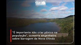 “É importante não criar pânico na população”, comenta engenheiro sobre barragem de Nova Olinda