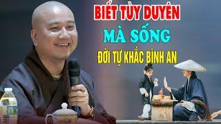 Biết Tùy Duyên Mà Sống Đời Sẽ Bình An - Pháp Thoại Thầy Thích Pháp Hòa