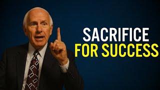 The Power of Sacrifice for Success | Jim Rohn Motivation